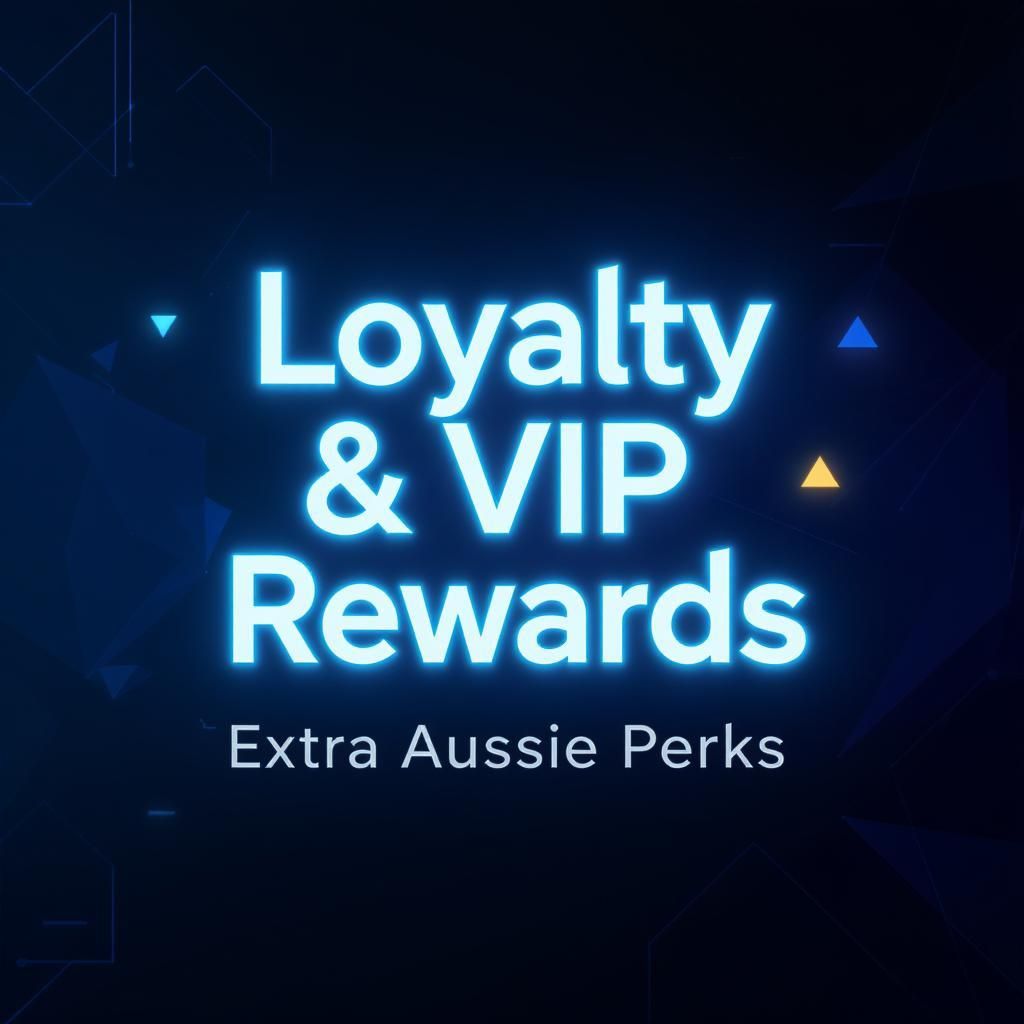 Loyalty & VIP Rewards: Extra Aussie Perks